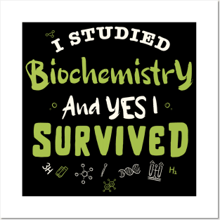 I studied biochemistry and yes I survived  / biochemistry student gift / biochemist present Posters and Art